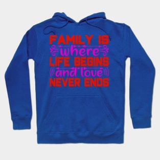 famil y is where  life begins and love never ends Hoodie